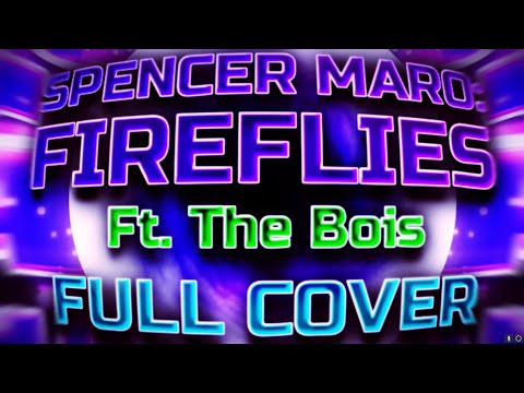 Spencer Maro - Fireflies [FULL COVER] (Ft. The bois)