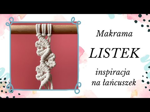Łańcuszek LISTEK - makrama krok po kroku   - sploty makramy