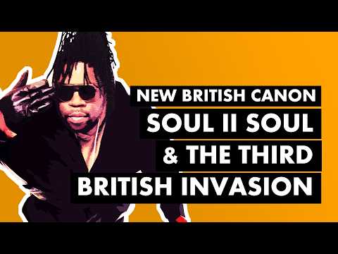 Soul II Soul, "Back To Life" & The Third British Invasion | New British Canon
