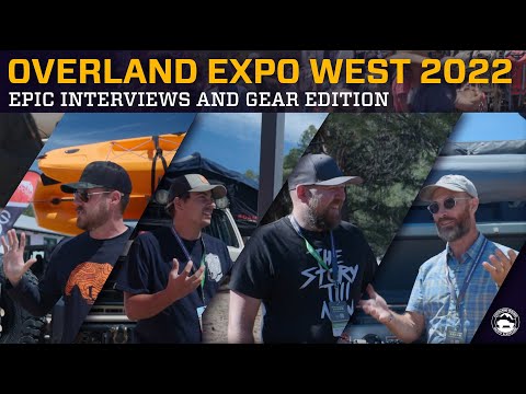 Overland Expo West Epic Interviews & Gear