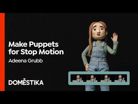 Introduction to Puppet Making for Stop Motion - Course by Adeena Grubb | Domestika English