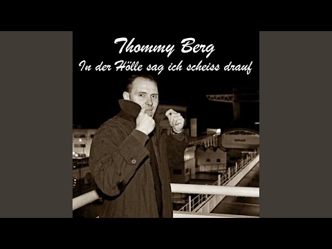 In Der Hölle Sag Ich Scheiss Drauf - Thommy Berg