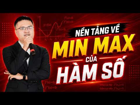 Ảnh minh họa cho TOÁN 12 | NỀN TẢNG VỀ MIN MAX CỦA HÀM SỐ - THẦY ĐỖ VĂN ĐỨC