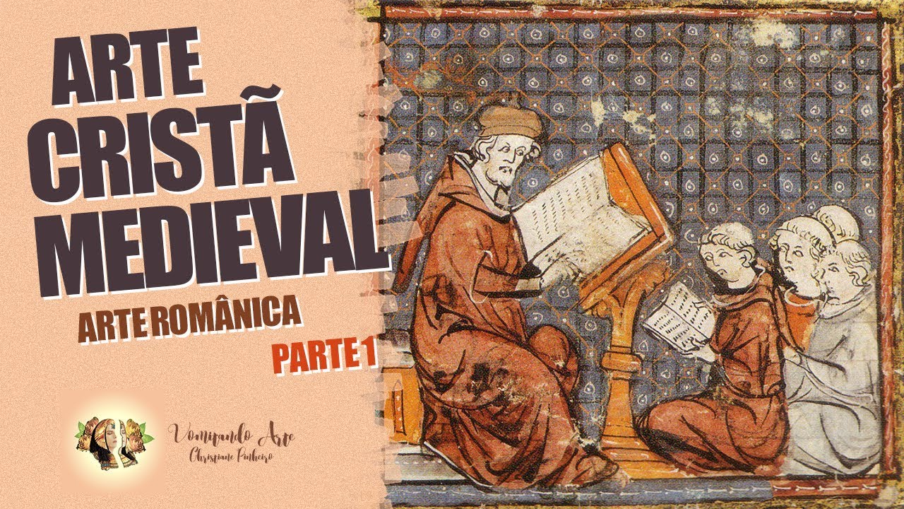 HISTÓRIA DA ARTE - ARTE CRISTÃ MEDIEVAL  - ARTE ROMÂNICA PARTE 1