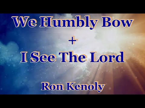 Humbly Bow & See The Lord (with lyrics) - Ron Kenoly