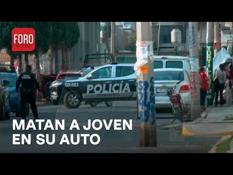 Asesinan a joven dentro de su auto en Chalco, Estado de México - Las Noticias
