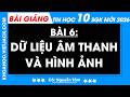 Bài 6. Dữ liệu âm thanh và hình ảnh