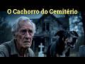 O Cachorro Do Cemitério Estorias Contos Cachorro