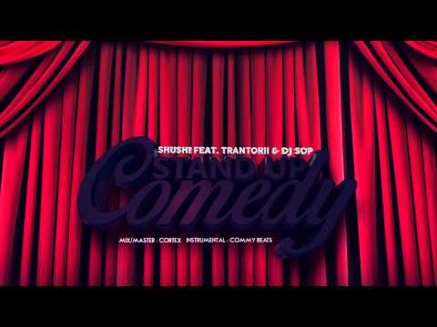 Shushi feat.Trantorii & Dj SOP - Stand Up Comedy (prod. Commy Beats)
