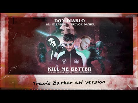 Don Diablo & Imanbek ft. Trevor Daniel - Kill Me Better (Travis Barker Alt Version) | Official Audio