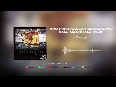 Edane - Kau Pikir Kaulah Segalanya? (Kau Maniz Kau Ibliz) (Official Audio)
