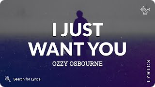 Ozzy Osbourne - I Just Want You (Lyrics for Desktop)