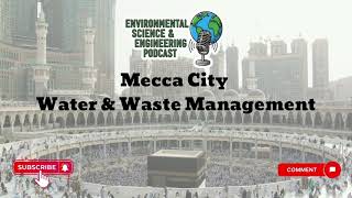 Mecca City and Hajj / Water & Waste Management Podcast #mecca #water #hajj #sustainability