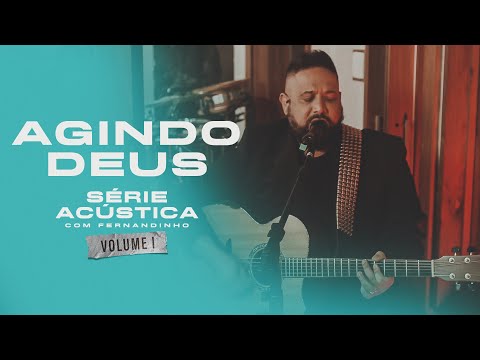 Agindo Deus Feat. Mano Keilo - Série Acústica Com Fernandinho Vol. I