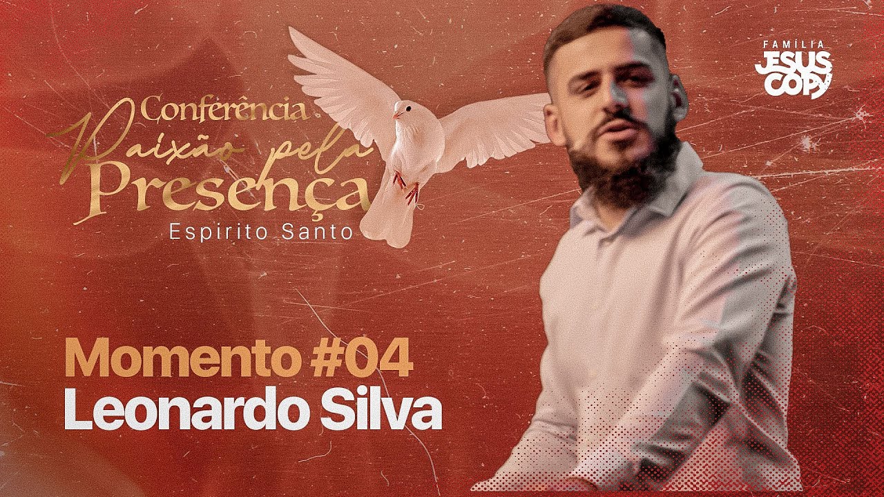 CONF. PAIXÃO PELA PRESENÇA | #04 | Leonardo Silva