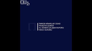 TMMOB MİMARLAR ODASI TRABZON ŞUBESİ | 19. DÖNEM ÇALIŞMA RAPORU VİDEO S