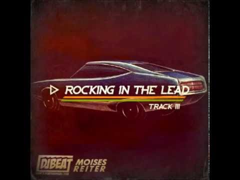 Rocking in the lead - Moises Reiter & Dj Beat