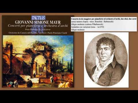 Giovanni Simone Mayr: Concerto No.2 for Piano and Orchestra, in C major, Piero Barbareschi (piano)