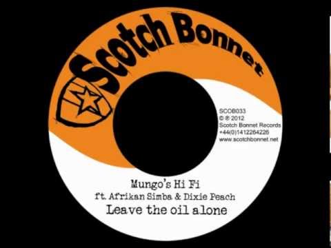 Mungo's Hi Fi ft Afrikan Simba & Dixie Peach - Leave the oil alone [SCOB033 A]