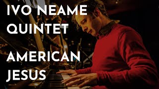 American Jesus, Live at Bimhuis - Ivo Neame Quintet