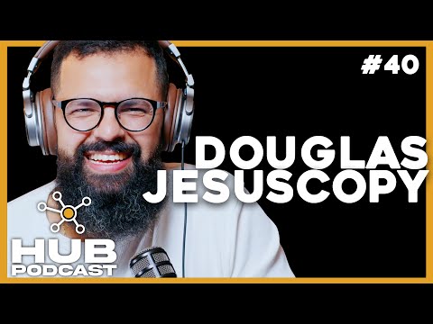 DOUGLAS JESUSCOPY I HUB Podcast - EP 40