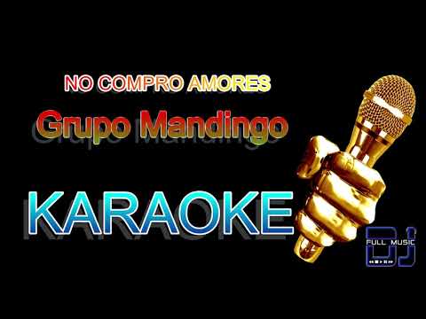 No compro amores Grupo Mandingo  Karaoke