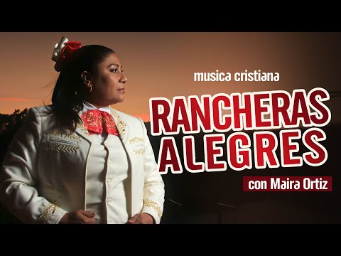 Alabanzas Rancheras Alegres con Maira Ortiz