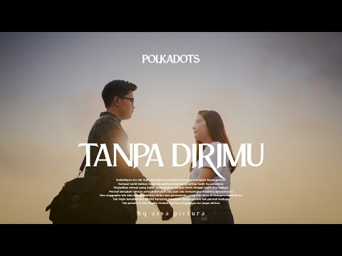 Polkadots - Tanpa Dirimu (Official Music Video)