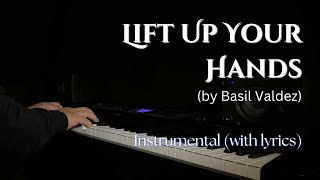 Lift Up Your Hands (by Basil Valdez) | Piano Instrumental | OPM