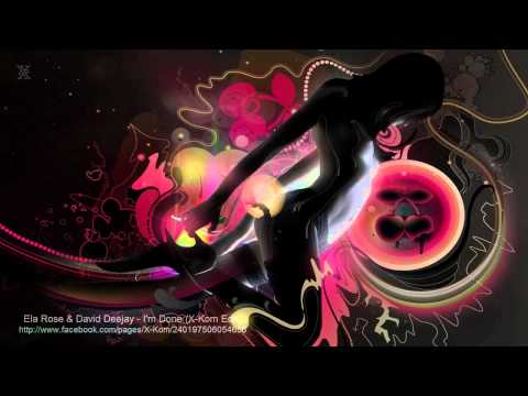 Ela Rose & David Deejay - I'm Done (X-Kom Edit)