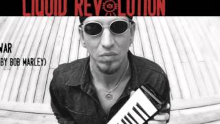 WAR by Bob Marley:  Matt Jenson and the Liquid Revolution