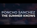 Poncho Sanchez - The Summer Knows (Official Audio)