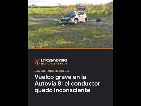 Vuelco grave en la Autovía 8: el conductor quedó inconsciente | San Antonio de Areco