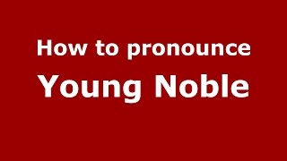 How to pronounce Young Noble