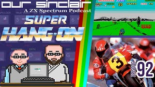 Super Hang-On Retrospective - Our Sinclair: A ZX Spectrum Podcast 92
