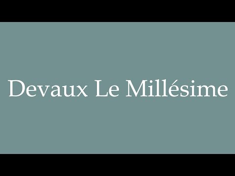 How to Pronounce ''Devaux Le Millésime'' Correctly in French