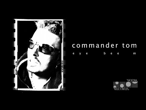 Commander Tom - Eye Bee M (Radio Edit) (Noom Records)