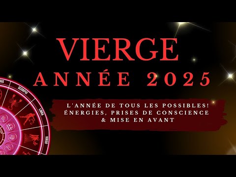 🎯 VIERGE 2025: L'ANNÉE DE TOUS LES POSSIBLES! ! 🌟ÉNERGIES, PRISES DE CONSCIENCE & MISE EN AVANT🚀 💫