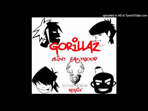 Gorillaz - Clint Eastwood (Moose & Bear Remix)