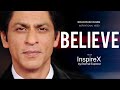 BELIEVE Ft Shah Rukh Khan Inspirational Video Motivational Video InspireX Eternal Explorer