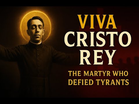 Blessed Miguel Pro & The Call for Courage: On Martyrdom, Mexico, and Christ the King