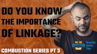 Know the Importance of Linkage in Combustion - Weekly Boiler Tip