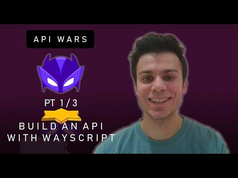 API WARS: BUILD AN API WITH WAYSCRIPT (PT 1/3)