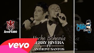 Noche Bohemia - Jerry Rivera Ft Anthony Santos ►NEW ® BACHATA ROMANTICO 2015 ◄ &quot;Exito © 2015&quot;
