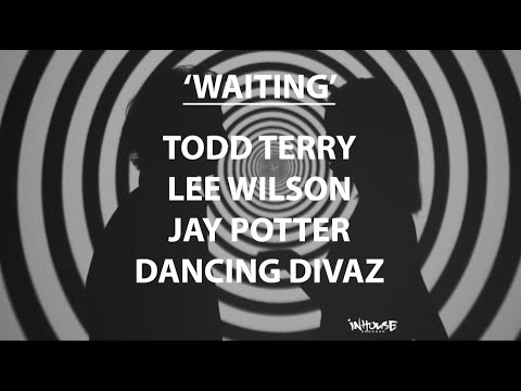 Todd Terry, Lee Wilson, Jay Potter & Dancing Divaz - Waiting (Club Mix)