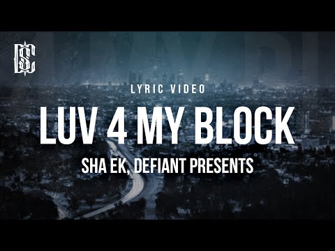 Sha Ek, Defiant Presents - Luv 4 My Block | Lyrics