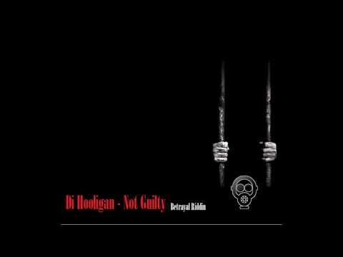 Di Hooligan - Not Guilty [Betrayal Riddim] December 2014