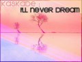 Kaskade - I'll Never Dream ; Sped Up.