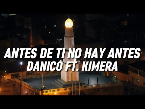 DANICO FT. KIMERA - Antes de ti no hay antes [Bella] (Letra)
