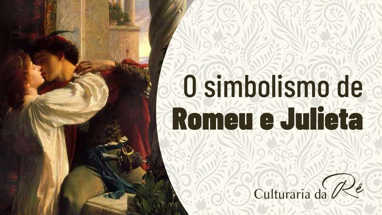 Romeu e Julieta, interpretação simbólica da obra de Shakespeare